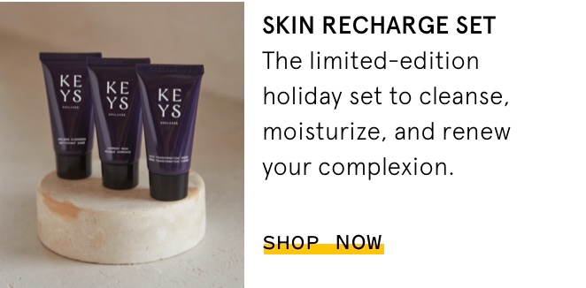 SKIN RECHARGE SET - The limited-edition holiday set to cleanse, moisturize, and renew your complexion. Shop Now.