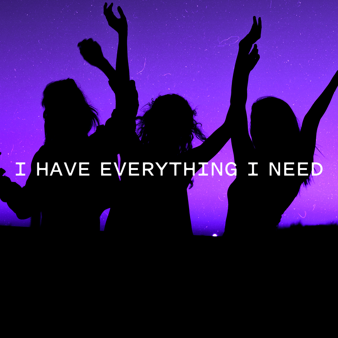 I have everything I need