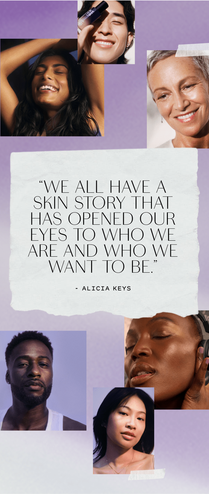 We all have a skin story that has opened our eyes to who we are and who we want to be.